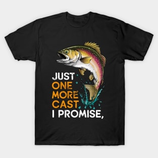 Just One More Cast I Promise T-Shirt